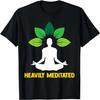 Heavily Meditated - Cool Spiritual T-shirt T-Shirt