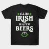 Men Black Print T-shirt I'Ll Be Irish In A Few Beers Funny St Patricks Day No-Cut Transfer Paper Print Cotton Tshirt