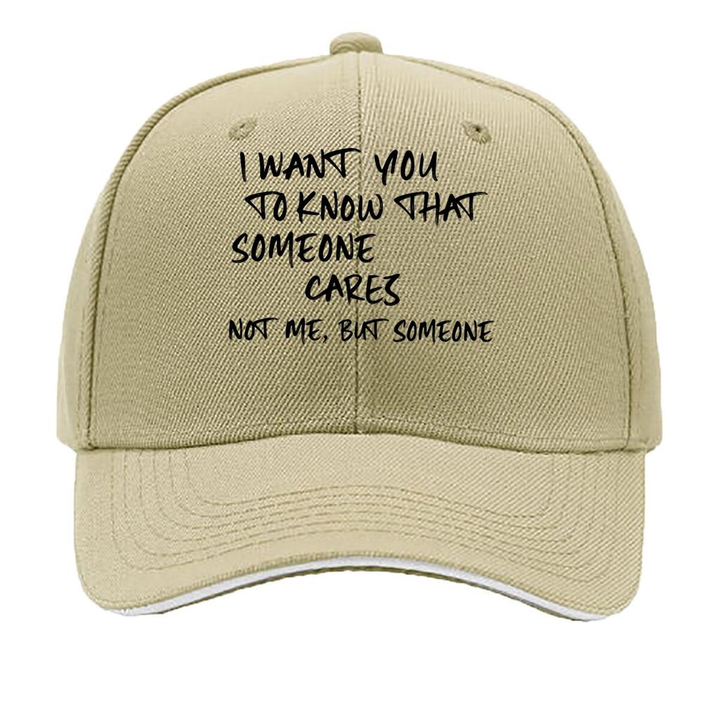 I Want To Make It That There Is Someone Who Cares Though ItS Not Me This Is a Printed Baseball Ca Sandwich Baseball Cap