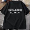 Small Boobs Big Heart T-shirt Funny Saying Tops Adult Humor Jokes Short Sleeve Cotton T-shirt Unisex Casual Summer Tees