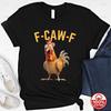 FCawF Rooster TShirt Unisex Funny Pun Sarcasm Graphic Cotton Tee