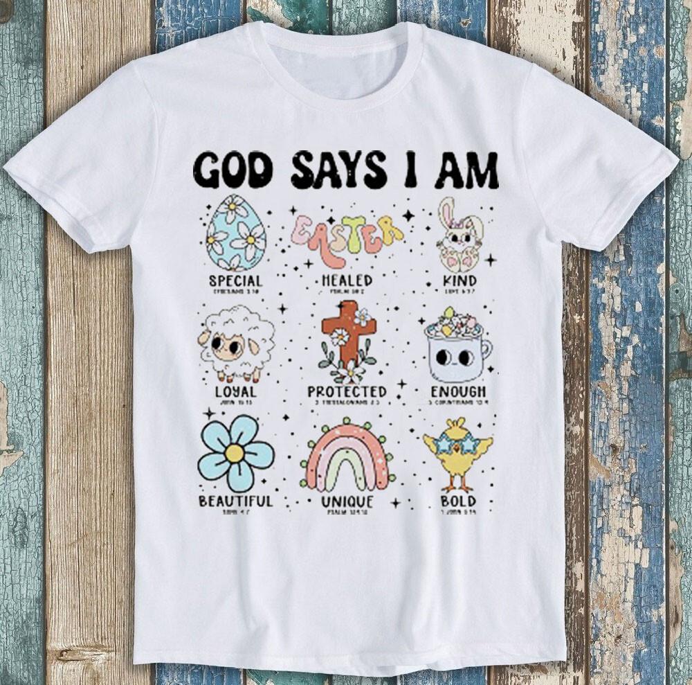 God Says I Am Easter Special Quote Humorous Funny Gift Tee T Shirt 2159