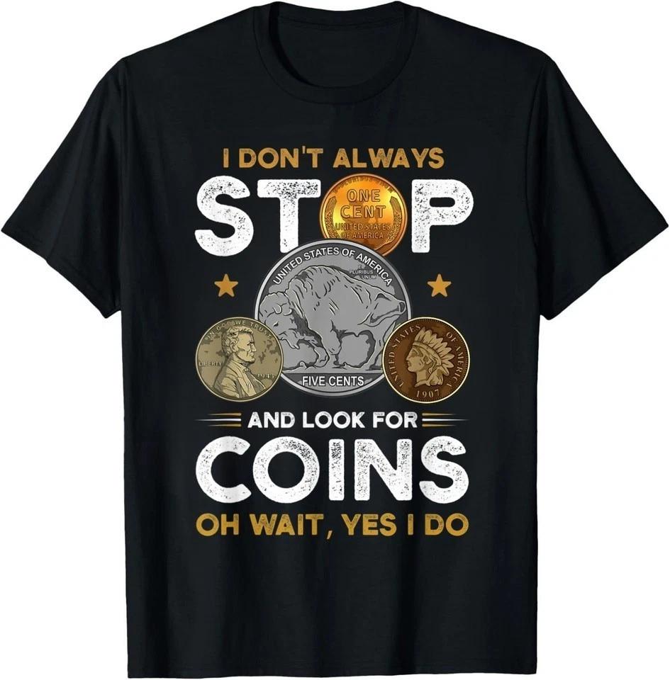 Coin Collecting Funny Numismatics Coin Collector Unisex T-shirt S-5XL Q9458 M