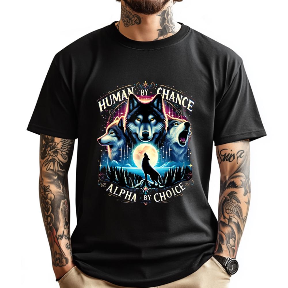 Human By Chance Alpha By Choice Cool Wolves Funny Wolf Meme Anime T Shirts Halloween Tee Shirt
