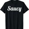 Saucy Funny Script Text T-shirt