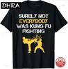 Funny Surely Not Everybody Was Kung Fu Fighting TShirt Casual Fashion Loose Hip Hop Short Sleeve Unisex Tshirt Summer Style Tees