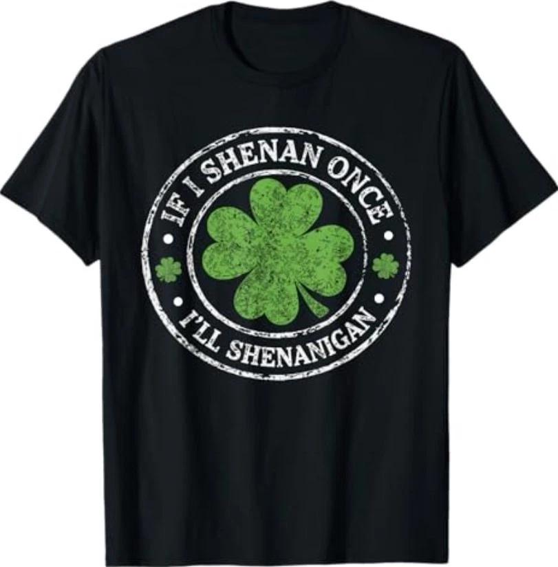St Patricks Day If I Shenan Once I ll Shenanigan Funny T-Shirt S