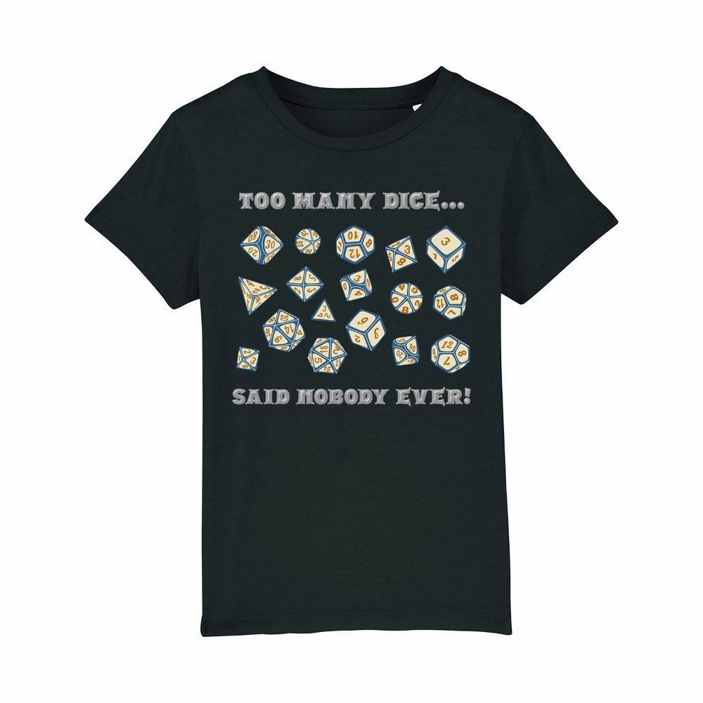 

Too Many Dice Said Nobody Ever Kids T-Shirt Boys Girls Dungeons Dragons Gaming L
