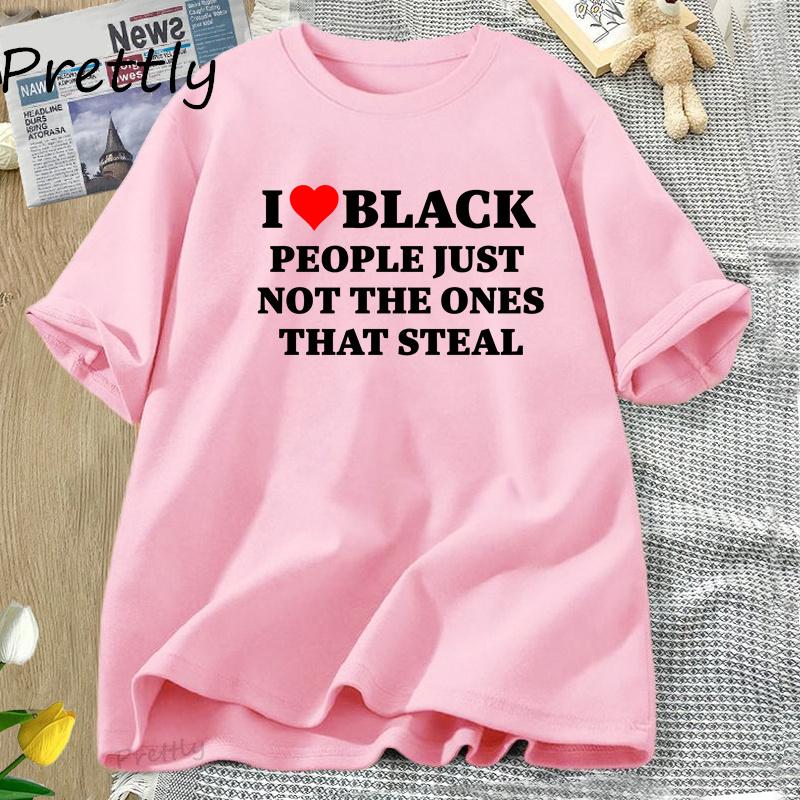 I Love Black People Funny Racist T Shirt Women Men Dark Humor Cotton Short Sleeve T-shirt Casual Oversized Tshirt Streetwear