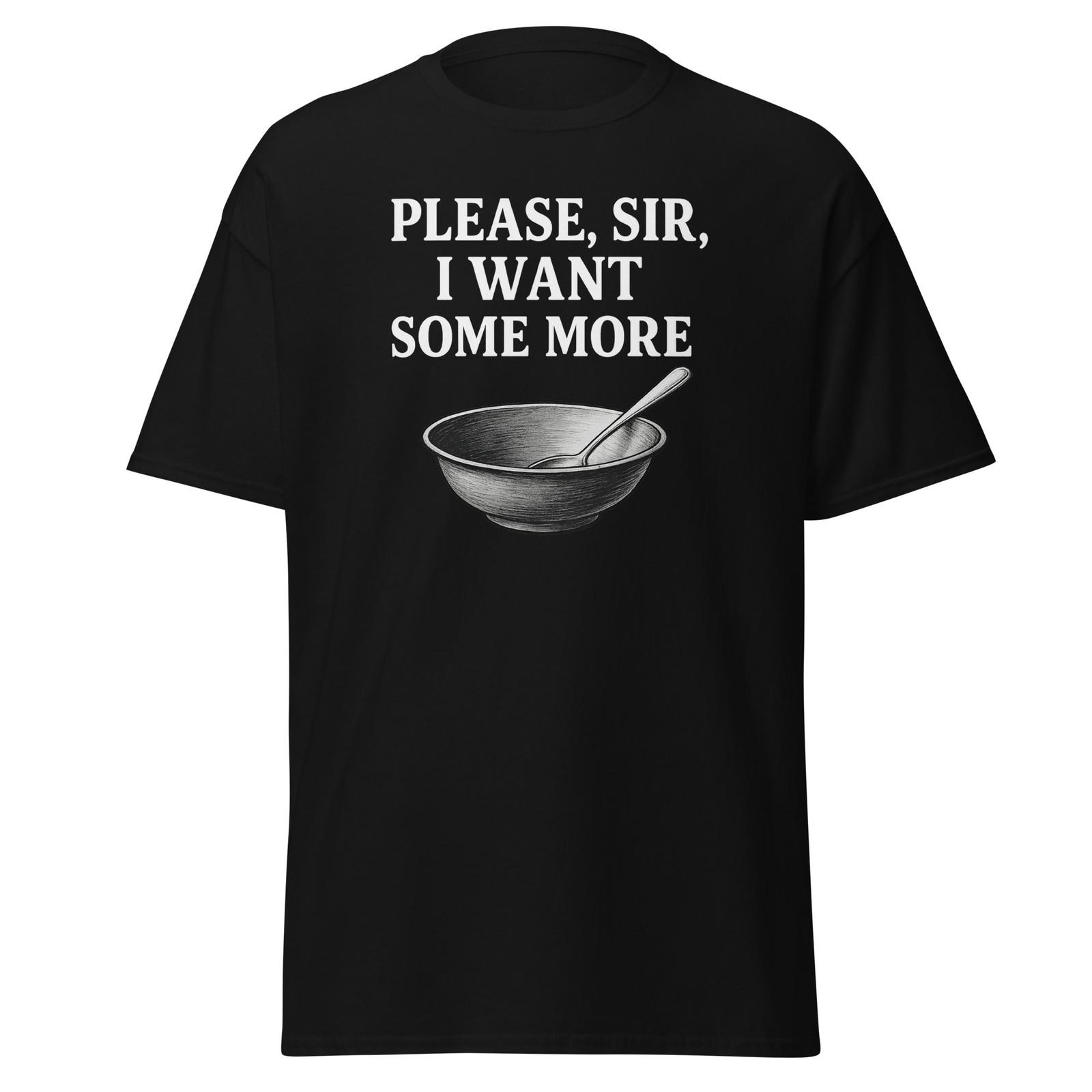 Please Sir I Want Some More - Oliver Twist Quote T-shirt, Unisex S