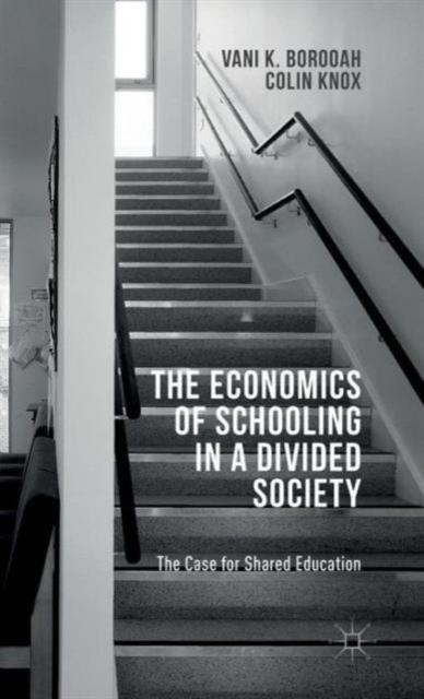 The The Economics of Schooling In a Divided Society : The Case for Shared Education Book