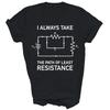 I Always Take Path Of Least Resistance Electron Physics Unisex Shirt Gift