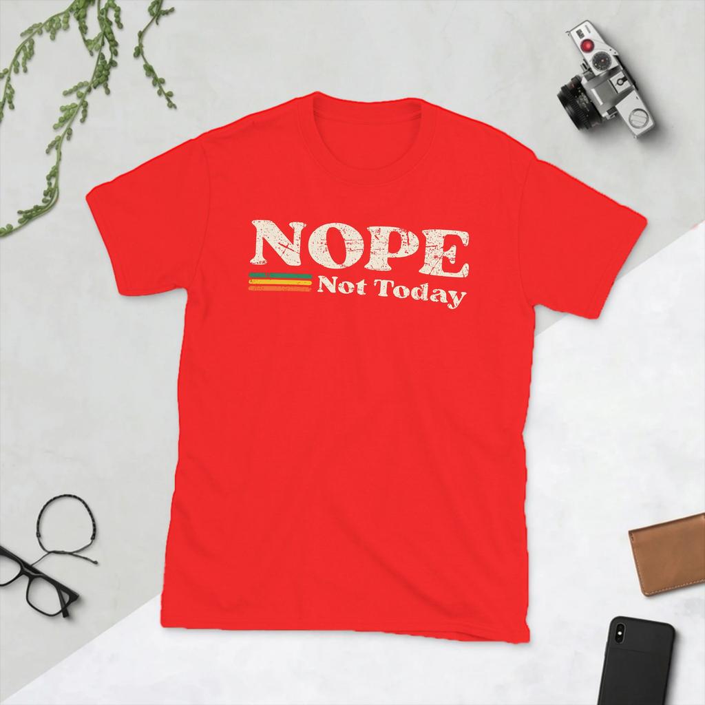 Novelty NOPE NOT TODAY TShirts for Unisex O Neck 100 Cotton T Shirts Short Sleeve Tees Gift Idea Clothing