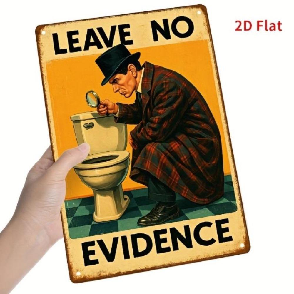 Vintage Metal Sign Leave No Evidence Detective Bathroom Humor Decor 20x30cm