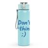 1PC Don't Overthink It Quote Text 750ml Color Plastic Sports Water Bottle Leakproof Flip Straw Lid For Sports Office Home Use