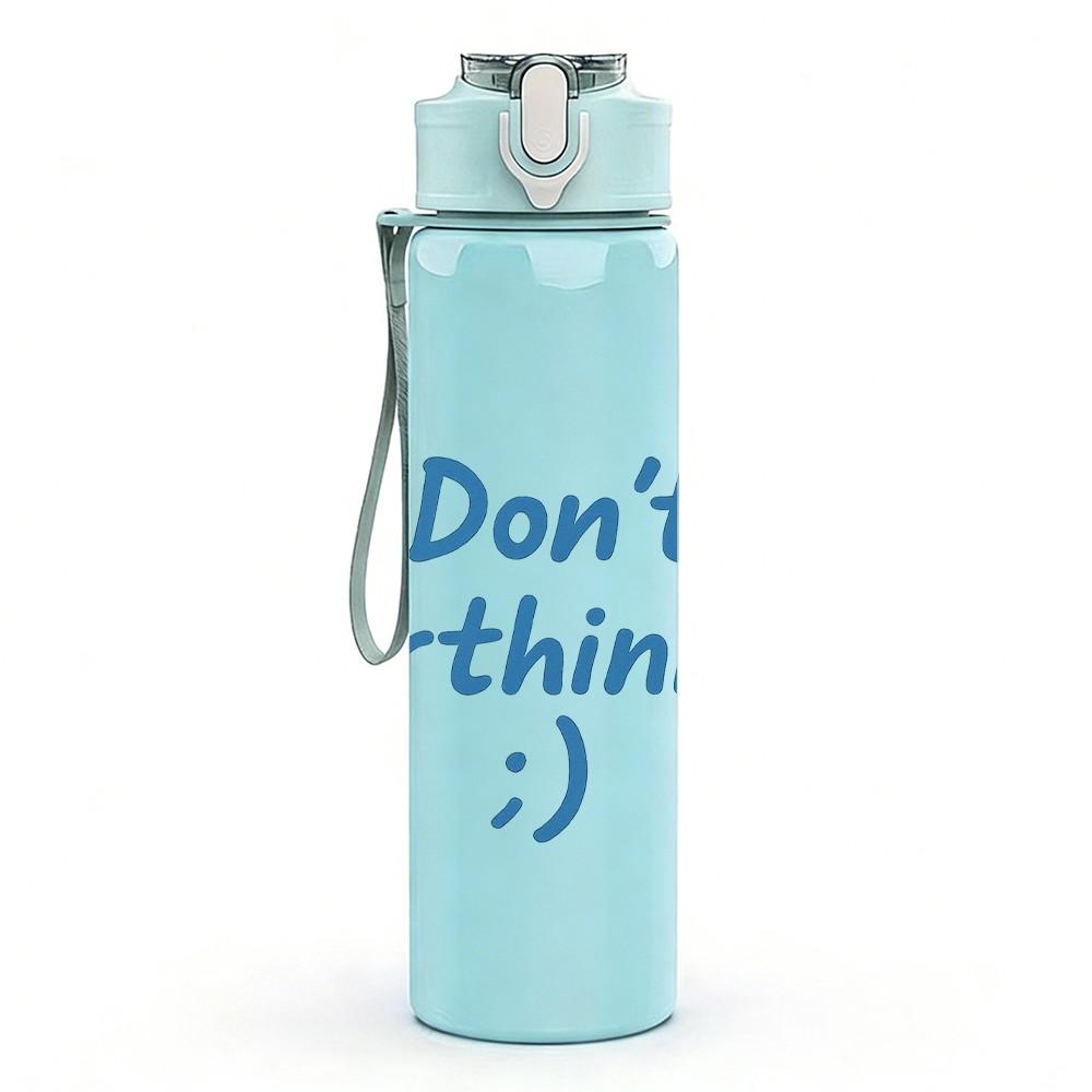 1PC Don't Overthink It Quote Text 750ml Color Plastic Sports Water Bottle Leakproof Flip Straw Lid For Sports Office Home Use