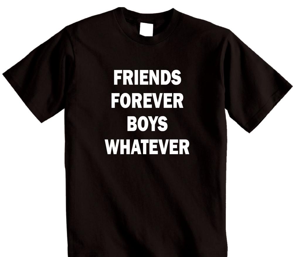 

Friends Forever Boys Whatever - Mens Unisex best friend bestie T-Shirt L