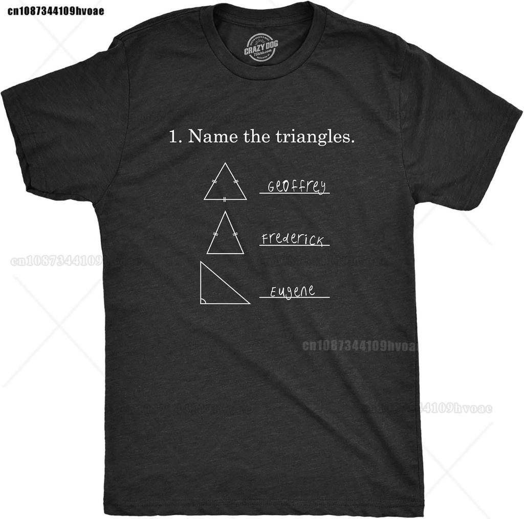 Unisexs Name The Triangles Funny Math T Shirt Sarcasm Novelty I Love Math Graphic