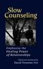 Kniha Slow Counseling : Emphasize the Healing Power of Relationships