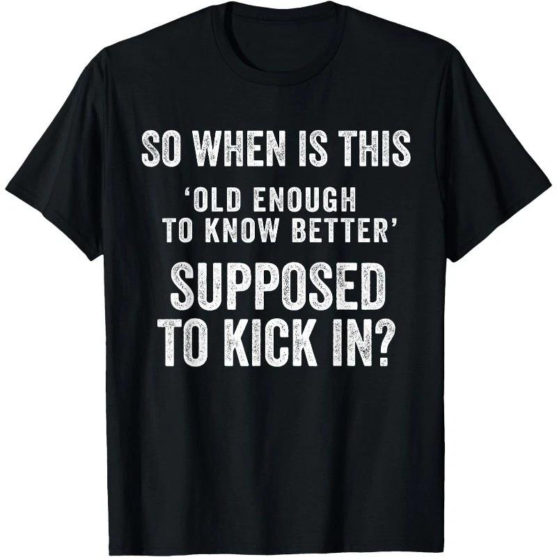 Old Enough to Know Better Funny Sarcastic Quote Humor Unisex T-Shirt Graphic Tee L
