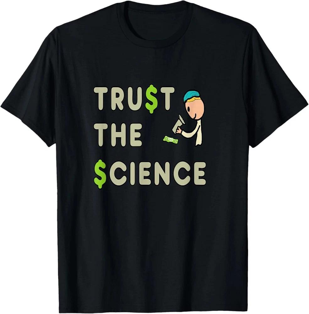 Trust The Science TShirt Gift For Friends S