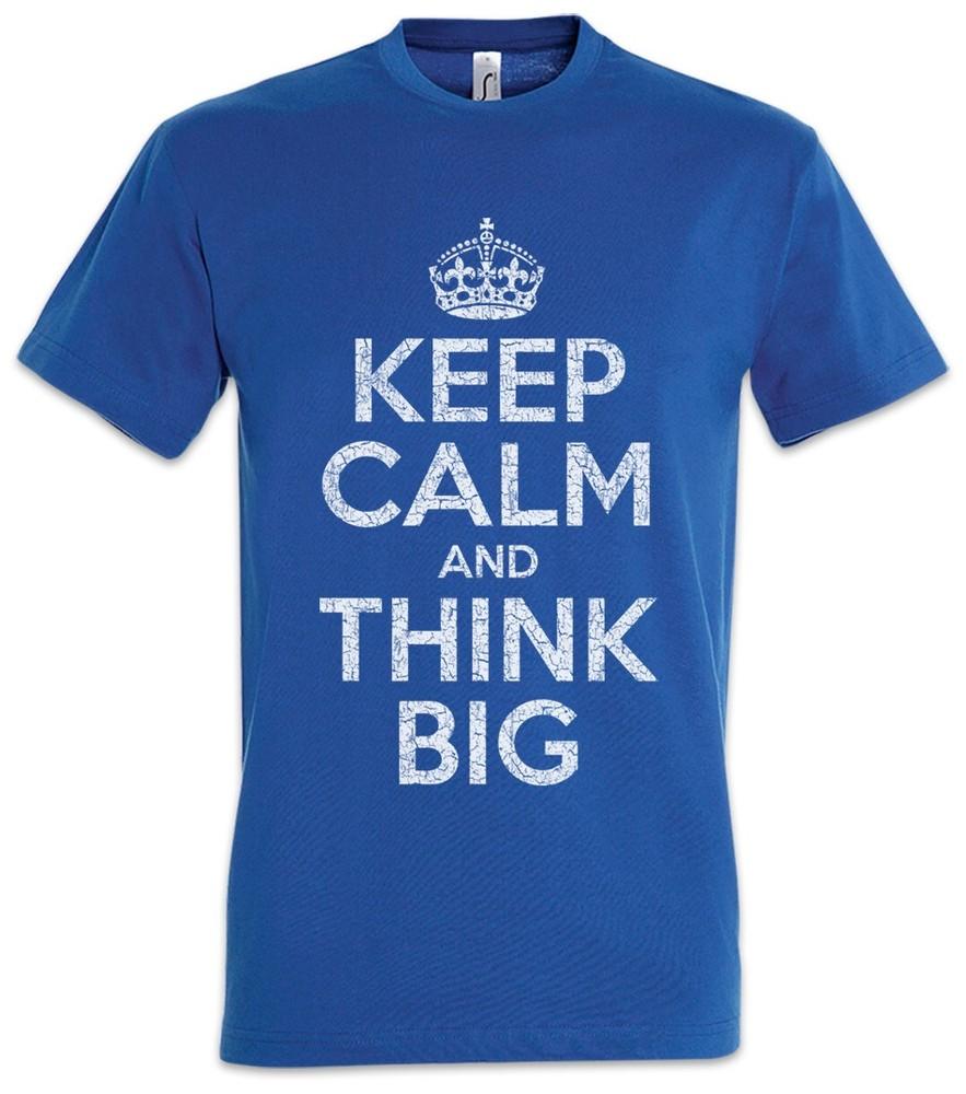 

Keep Calm And Think Big Mens T-Shirt Dream Dreams Money Power Respect Gains XL