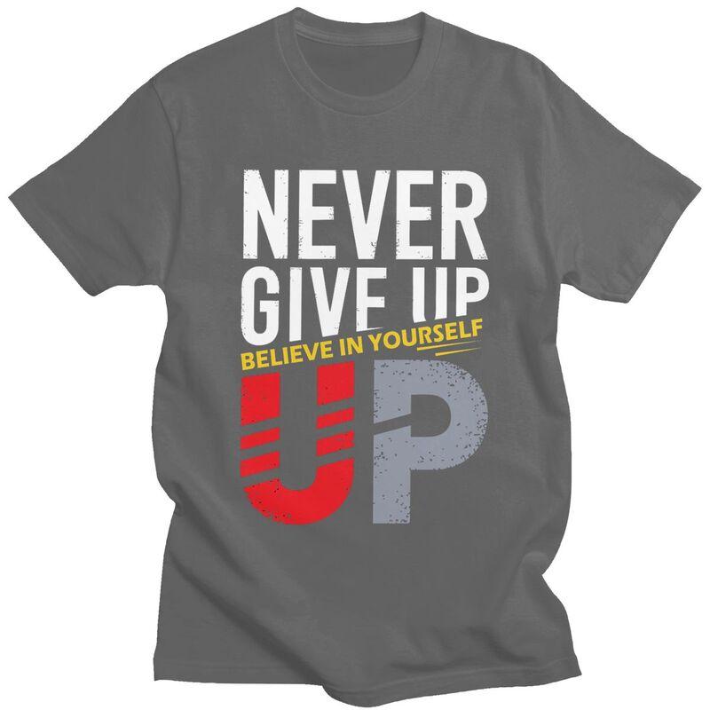 Custom Never Give Up T Shirts Men Short Sleeve Tshirts Casual Tee Slim Fit Tshirts Gift