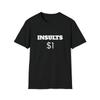 Insults $1 Funny Dark Humor Sarcasm Unisex Softstyle T-Shirt