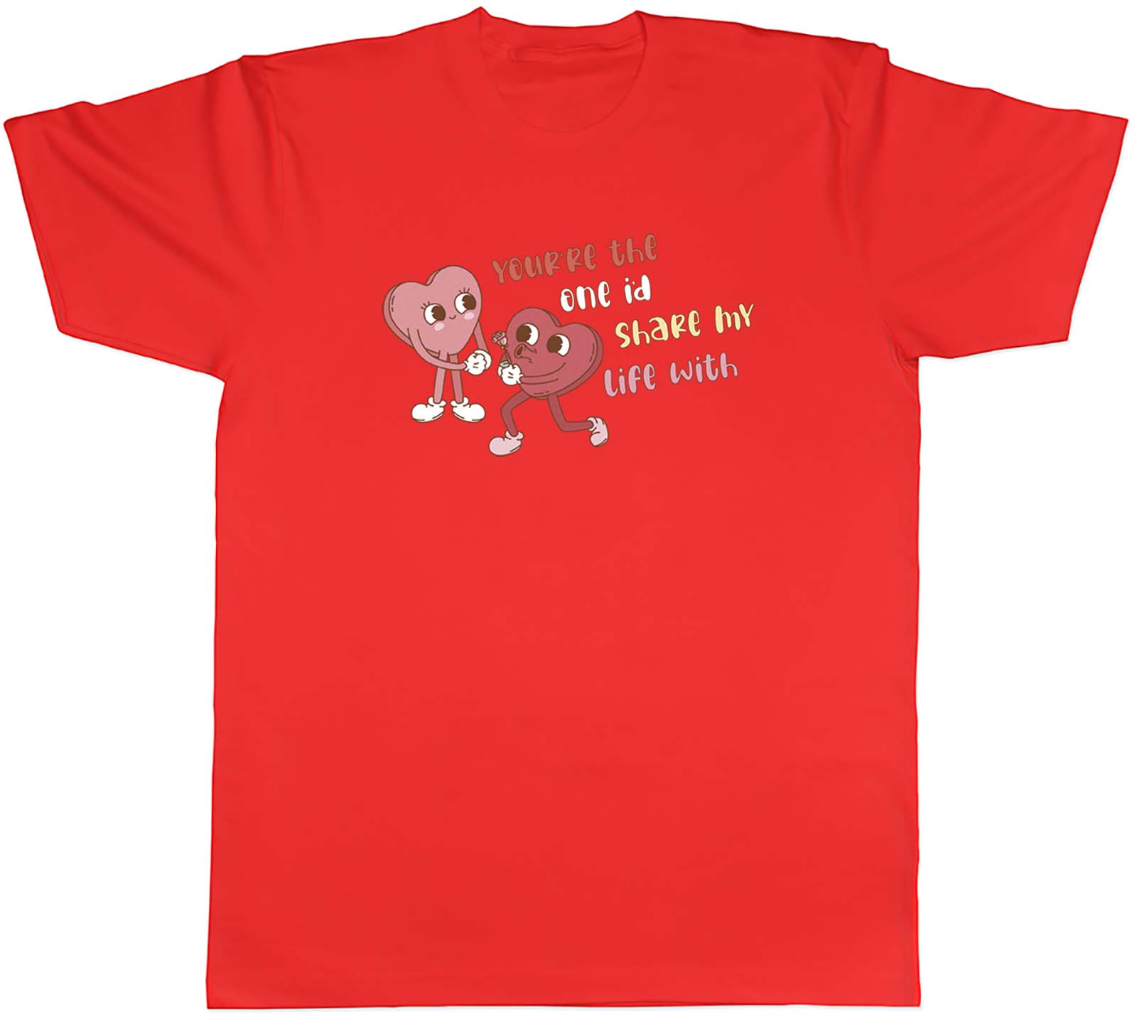 Valentines Day Unisexs TShirt Youre The One Id Share my Life With Tee Gift S