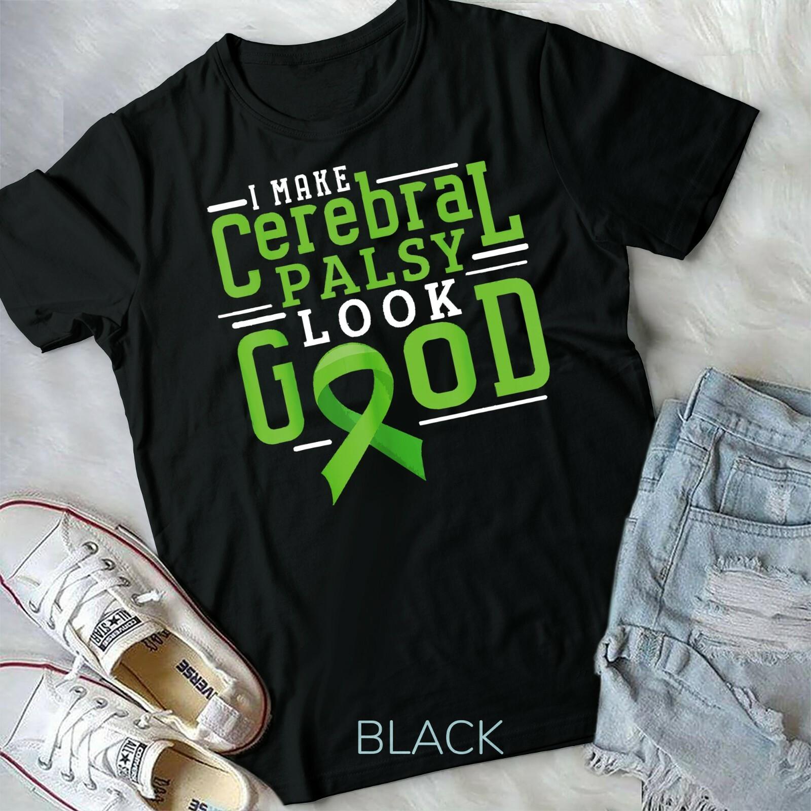 I Make Cerebral Palsy Look Good CP Awareness T-shirt Unisex T-shirt L