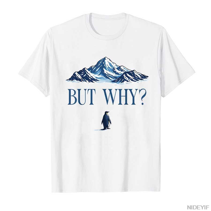 Summer But Why Penguin Mountain Hiking Letter Printed Round Neck Tshirt for Men and Women 100 Pure Cotton Short Sleeved
