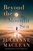 Beyond the Moonlit Sea by Julianne MacLean Paperback Book 9781542036702
