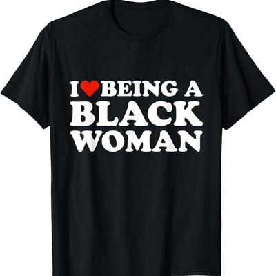 I Love Being A Black Woman Is Beautiful Pride T Shirt Unisex