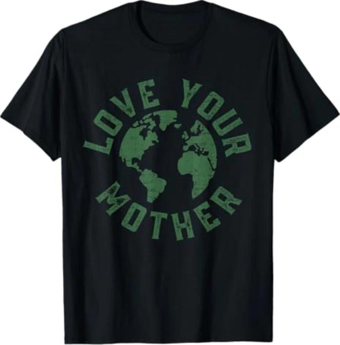 Earth Day Every Day Love Your Mother Planet Environunisextalist Tshirt S