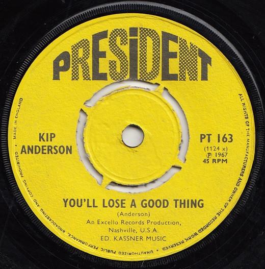 

7inch Record KIP ANDERSON Youll Lose A Good Thing PR163 President Recor 1967 UK SoulFunk Used