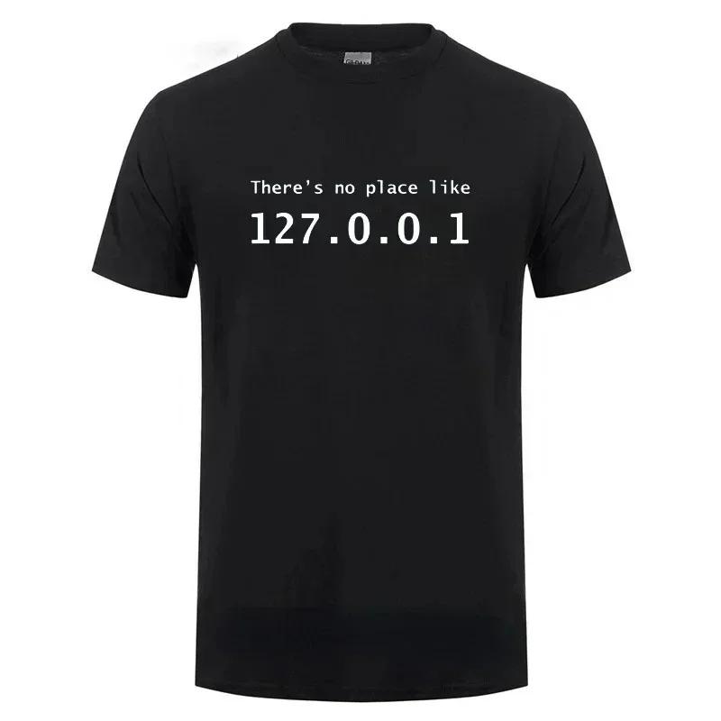 Men Programmer Geek Tshirt Funny IP Address Tops There Is No Place Like 127.0.0.1 Computer Comedy Tee Boyfriend Birthday Gift