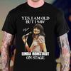 Im Old But I Saw Linda Ronstadt Unisex Black T-Shirt Unisex T-Shirt