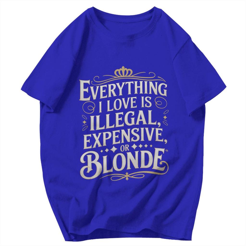 T-shirt da uomo Tutto ciò che amo è illegale, costoso o biondo Citazioni divertenti Fantastici Pops Grafica Y2K Anime Abbigliamento Unisex T-shirt