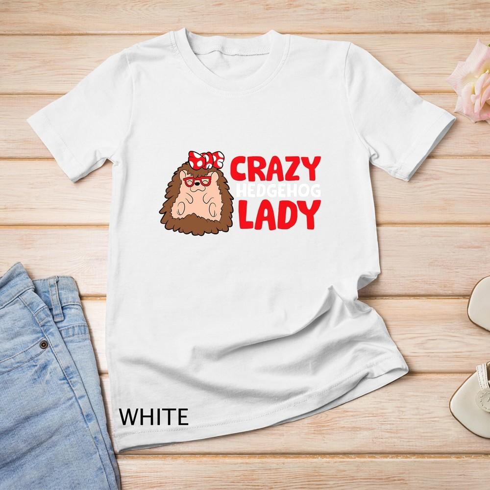 

Crazy Hedgehog Lady Funny Hedgehog Unisex T-shirt 4XL