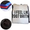 Funny I Feel Like 2007 Britney Letters T Shirts Men Women Pure Cotton Humor Streetwear Tee Short Sleeve Unisex Loose Clothing