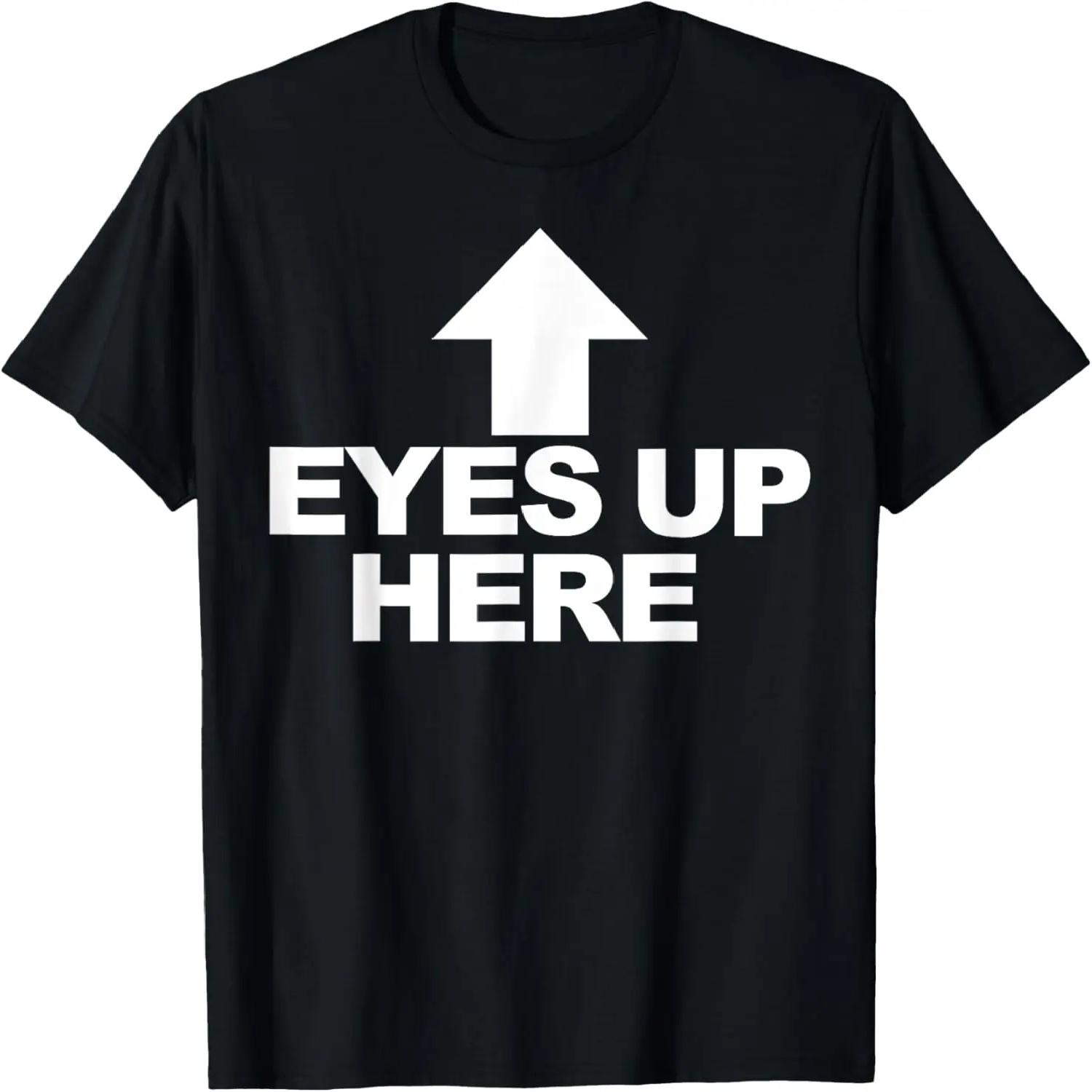 Eyes Up Here T-Shirt S