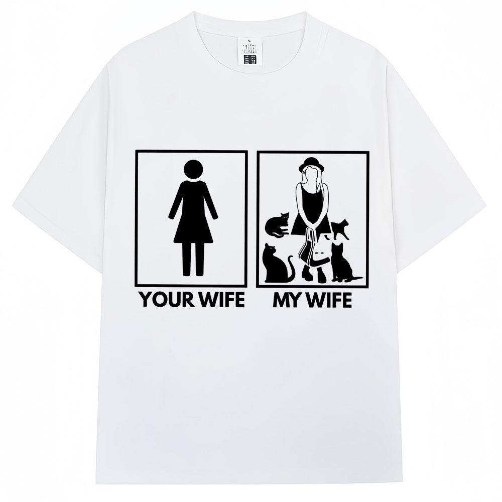 Funny Your Wife My Wife Cat Lady Graphic TShirts Unisex Unisex Fashion Creativity Short Sleeve Oversized Soft Cotton Casual T Shirt
