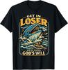Jonah & Whale Bible, Get In Loser We're Doing God's Will T-Shirt