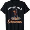 Pretend I'm A Doberman Halloween Costume Party Funny T-Shirt