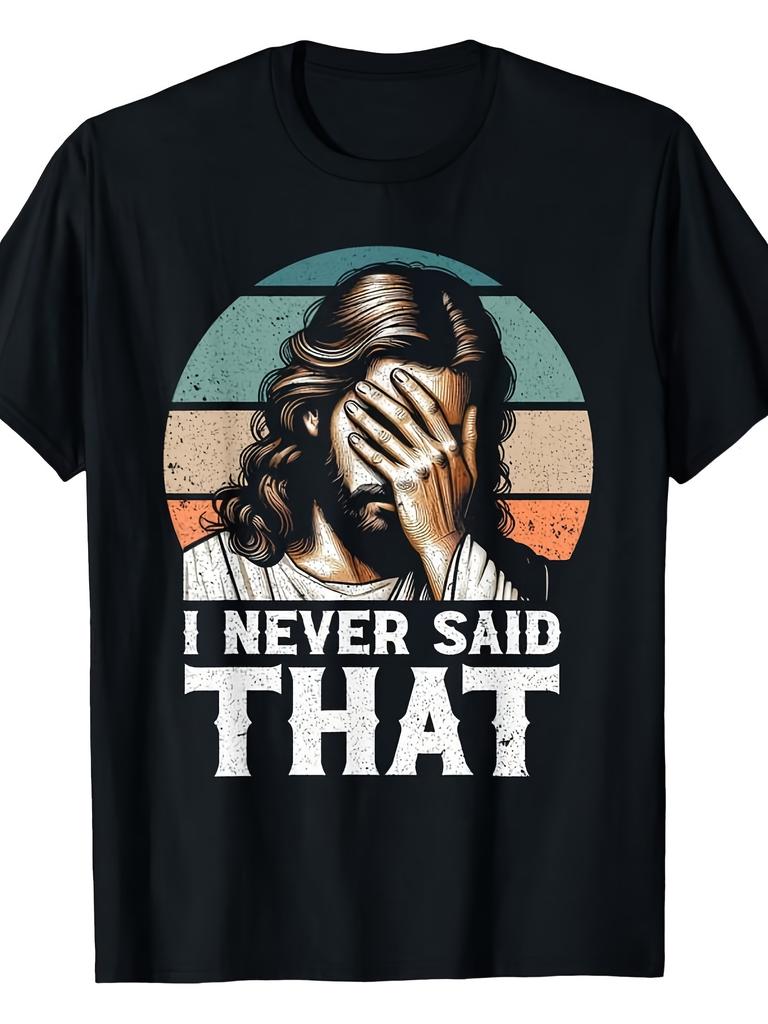 I Never Said That Meme Funny Christian God Religious TShirt Pure Casual Crew Neck Ideal For Nature Walks Day Trips Or Re