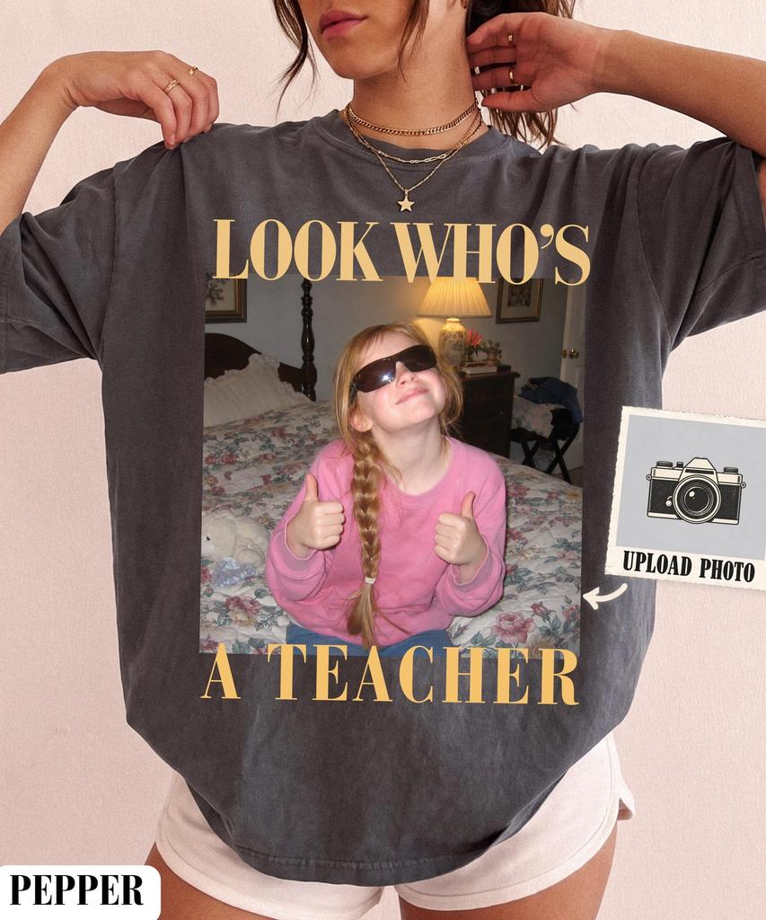 Look Who's a Teacher Shirt,Personalized Future Educator T-Shirt,Custom Teacher Photo Shirt,Teaching Graduation Gift,Aspiring Teacher Shirt