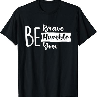 Buď odvážný Pokorný Ty Pozitivita Inspirativní Motivační Tričko