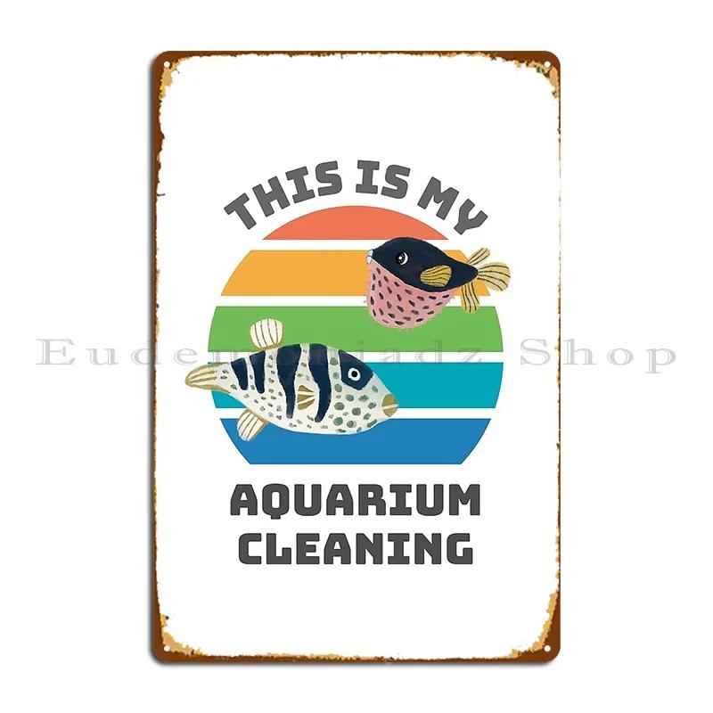 This Is My Aquarium Cleaning Funny Puffer Fish Best Aquarium Poortoast Poortoast Metal Sign Poster Garage Wall Mural