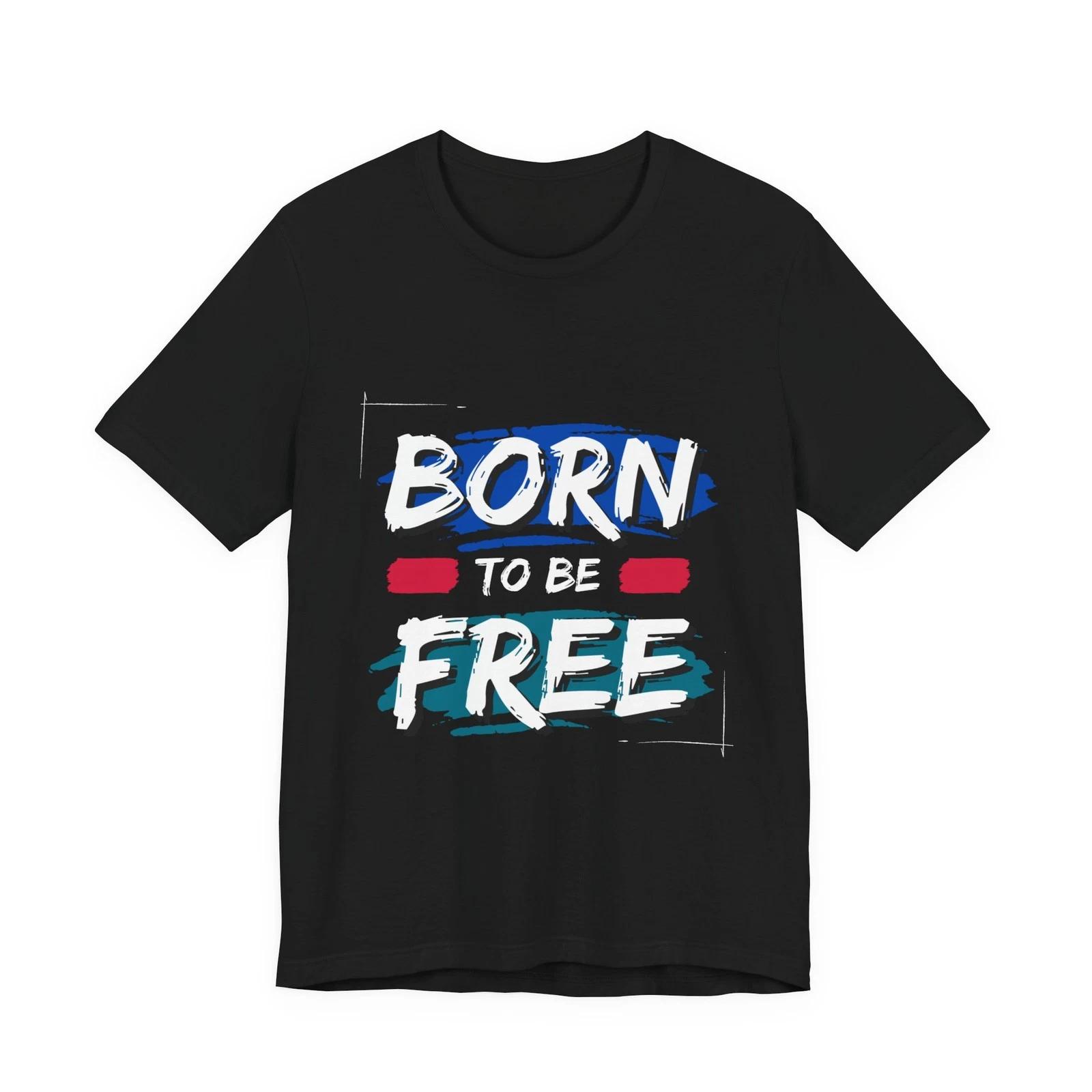 Born to Be Free Motivational 100% Cotton T-shirt Mens Tees Top | Inspirational Quote Tee 4XL