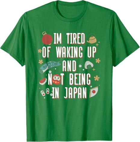 Y2k Japanese Saying Tee Im Tired of Waking Up and Not Being in Japan Japanese TShirt Personalized Streetwear Clothes Trip Gift